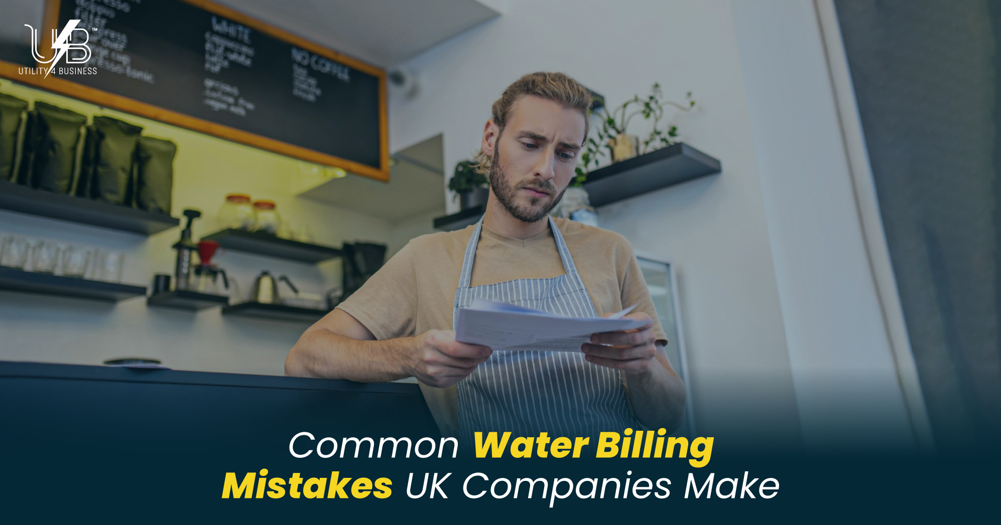 Water billing mistakes UK companies make—business owner checking water bill for errors and overcharges in a UK commercial setting.